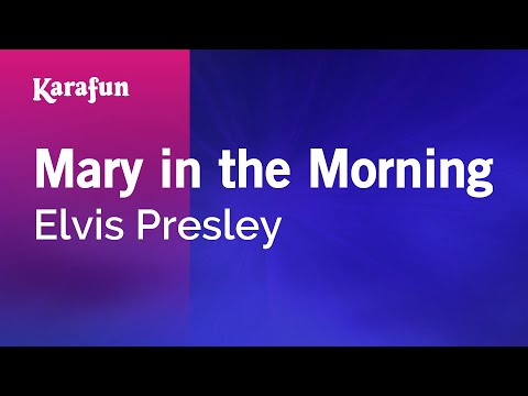 Elvis Presley - Mary in the Morning