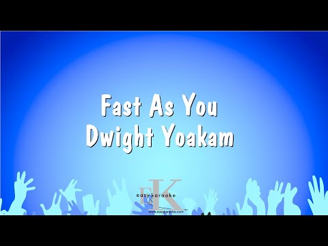 Dwight Yoakam - Fast As You