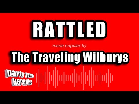 The Traveling Wilburys - Rattled