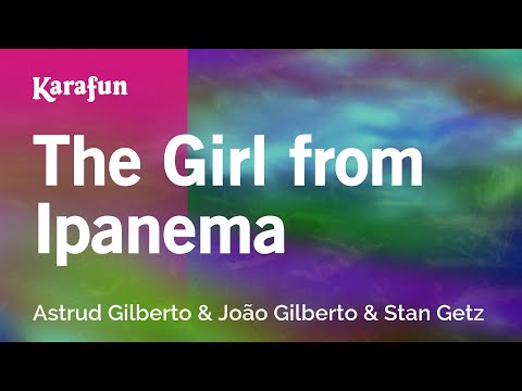 Astrud Gilberto & João Gilberto & Stan Getz - The Girl from Ipanema