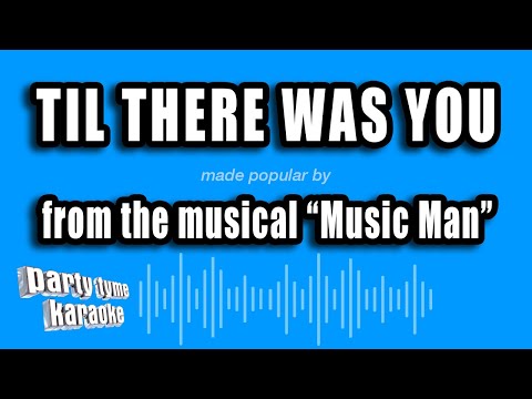 Music Man - Til There Was You