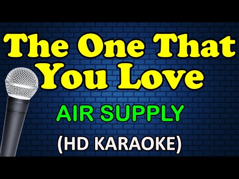 Air Supply - THE ONE THAT YOU LOVE