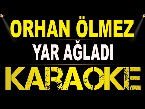 Orhan Ölmez - Yar Ağladı Ben Ağladım