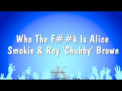 Smokie & Roy ' Chubby ' Brown - Who The F Is Alice
