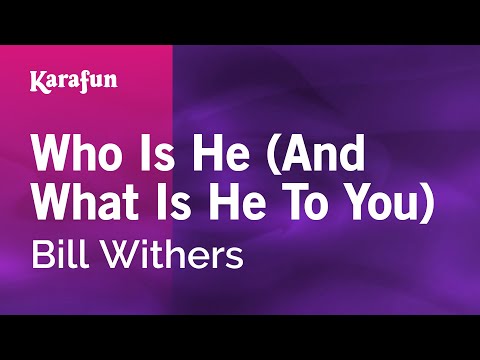 Bill Withers - Who Is He (And What Is He to You)