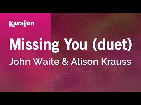 John Waite & Alison Krauss - Missing You (duet)