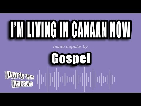 Gospel - I'm Living In Canaan Now