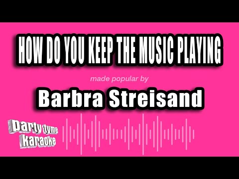 Barbra Streisand - How Do You Keep The Music Playing