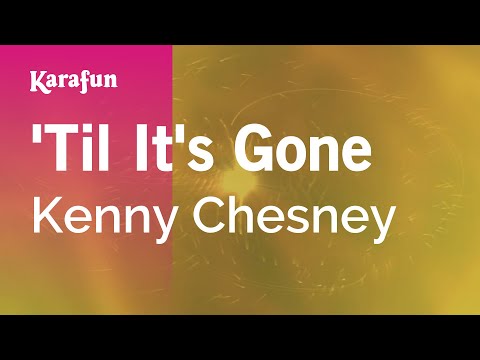 Kenny Chesney - 'Til It's Gone