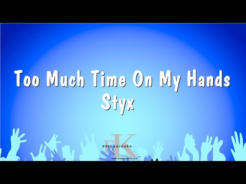 Styx - Too Much Time On My Hands