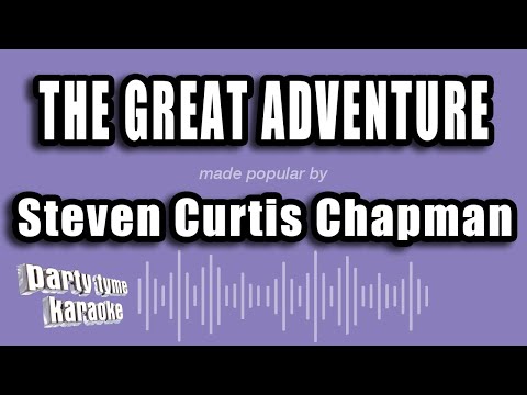 Steven Curtis Chapman - The Great Adventure
