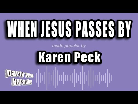 Karen Peck - When Jesus Passes By