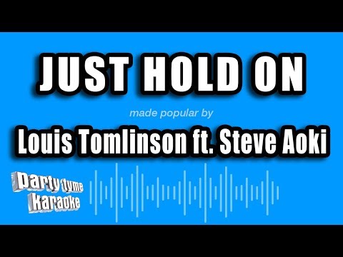 Louis Tomlinson feat. Steve Aoki - Just Hold On