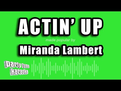 Miranda Lambert - Actin' Up