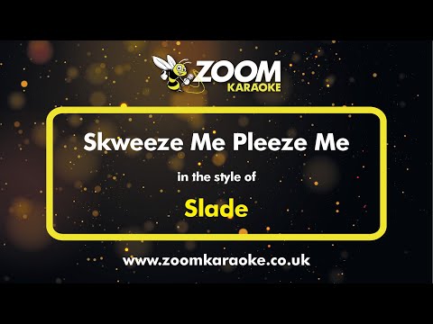 Slade - Skweeze Me Pleeze Me