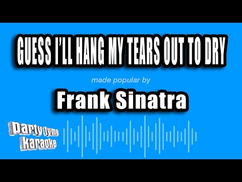 Frank Sinatra - Guess I'll Hang My Tears Out To Dry