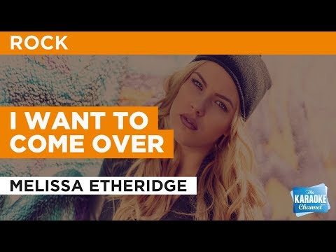 Melissa Etheridge - I Want To Come Over