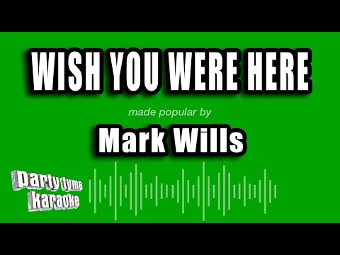 Mark Wills - Wish You Were Here