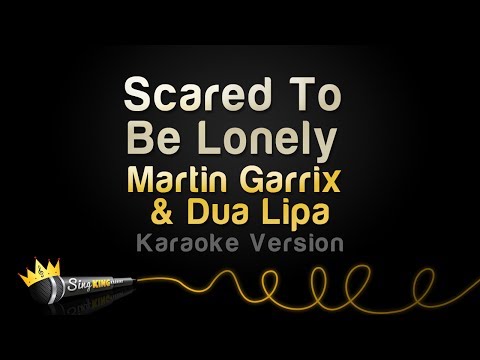 Martin Garrix & Dua Lipa - Scared To Be Lonely
