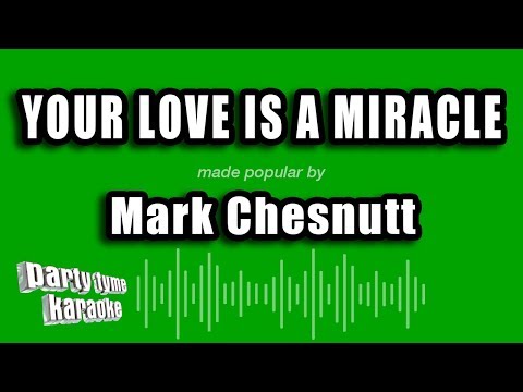 Mark Chesnutt - Your Love Is A Miracle