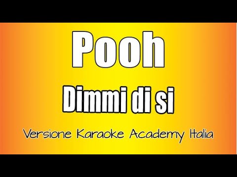 Pooh - Dimmi Di Si