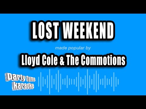 Lloyd Cole & The Commotions - Lost Weekend
