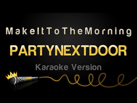 PARTYNEXTDOOR - M a k e I t T o T h e M o r n i n g