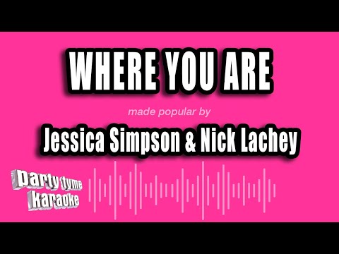 Jessica Simpson & Nick Lachey - Where You Are