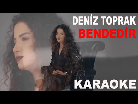 DENİZ TOPRAK - BENDEDİR