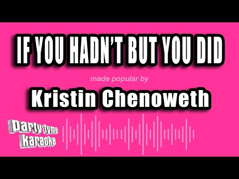 Kristin Chenoweth - If You Hadn't But You Did