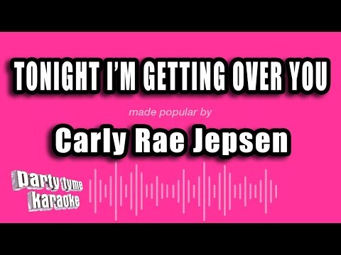 Carly Rae Jepsen - Tonight I'm Getting Over You