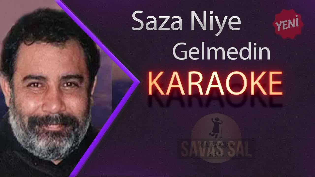 Saza Niye Gelmedin Karaoke