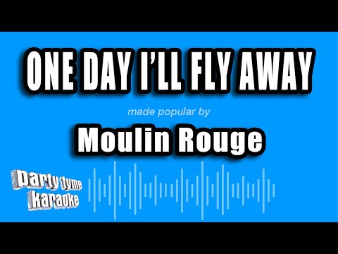 Moulin Rouge - One Day I'll Fly Away