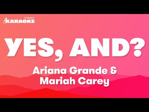 Ariana Grande & Mariah Carey - yes, and?