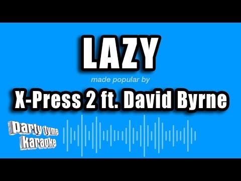 X-Press 2 feat. David Byrne - Lazy