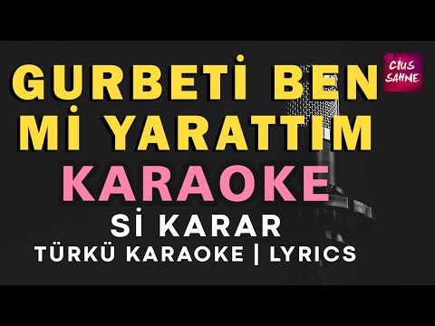 Gurbeti Ben Mi Yarattım - Si