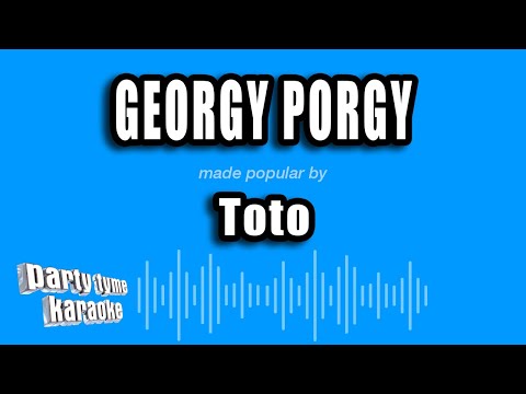 Toto - Georgy Porgy