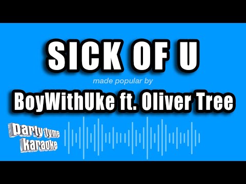 BoyWithUke feat. Oliver Tree - Sick of U
