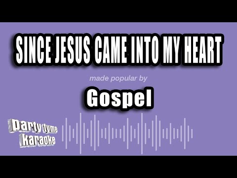 Gospel - Since Jesus Came Into My Heart