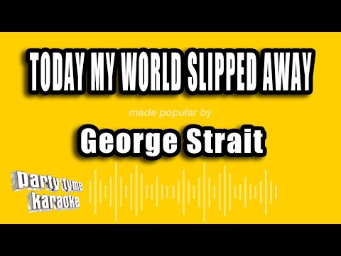 George Strait - Today My World Slipped Away