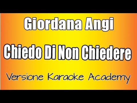Giordana Angi - Chiedo di non chiedere
