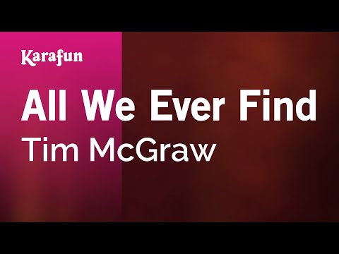 Tim McGraw - All We Ever Find