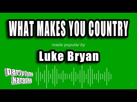 Luke Bryan - What Makes You Country