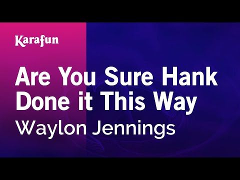 Waylon Jennings - Are You Sure Hank Done it This Way