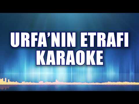 URFA'NIN ETRAFI KARAOKE ton: LA