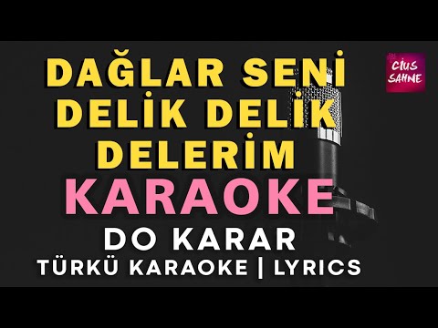 Dağlar Seni Delik Delik Ederim - Do