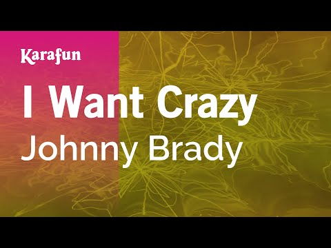 Johnny Brady - I Want Crazy