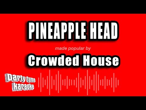 Crowded House - Pineapple Head