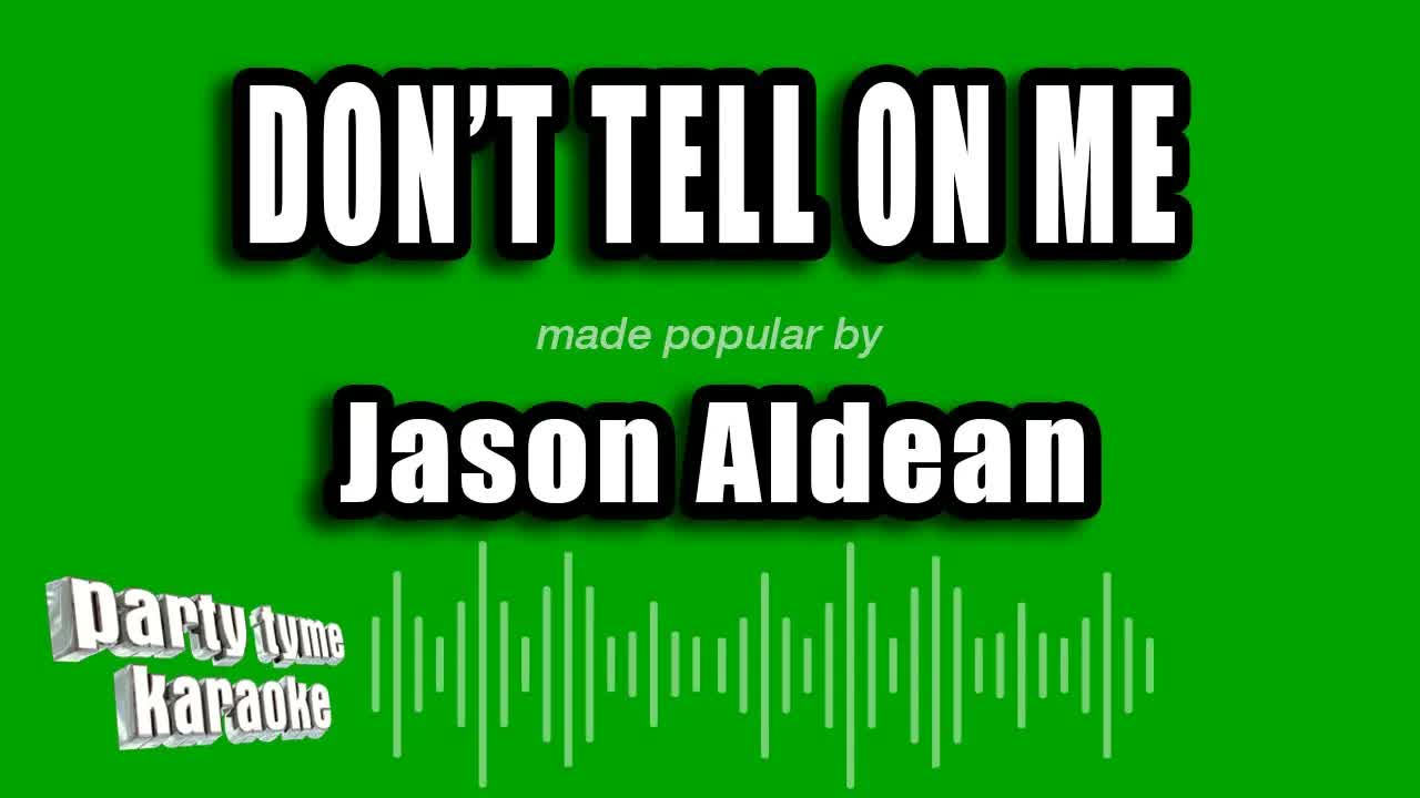 Jason Aldean - Don't Tell On Me