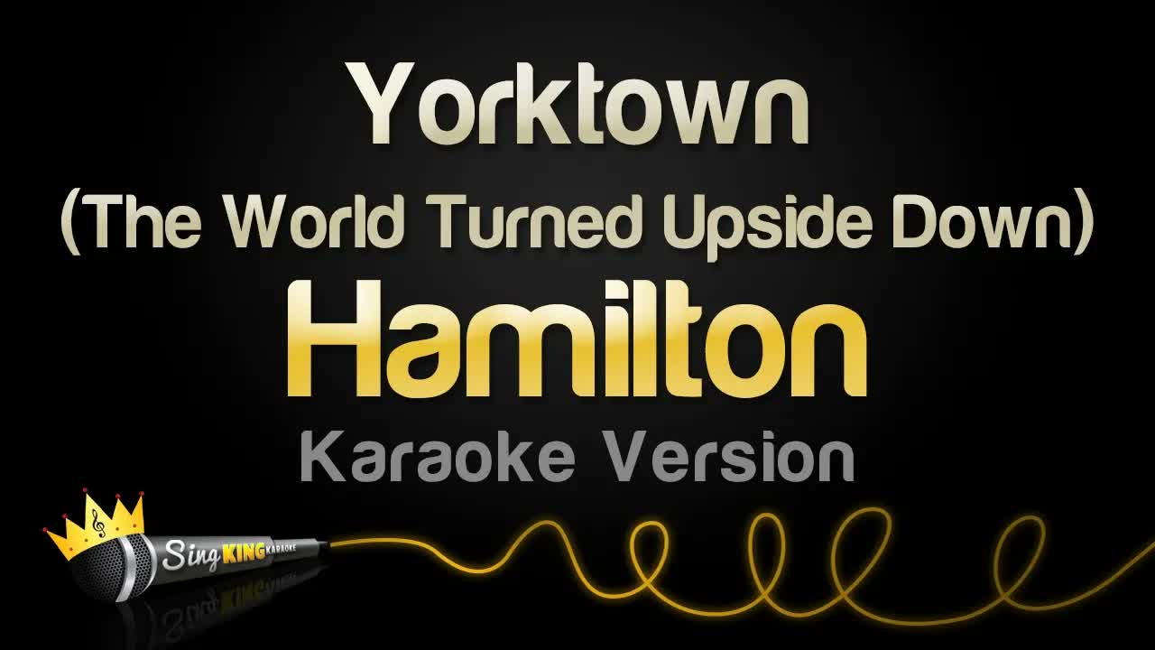 Hamilton - Yorktown (The World Turned Upside Down)